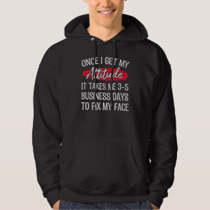 Veste À Capuche Une Fois Que J'Ai Mon Attitude, Ça Me Prend 3 5 Jo