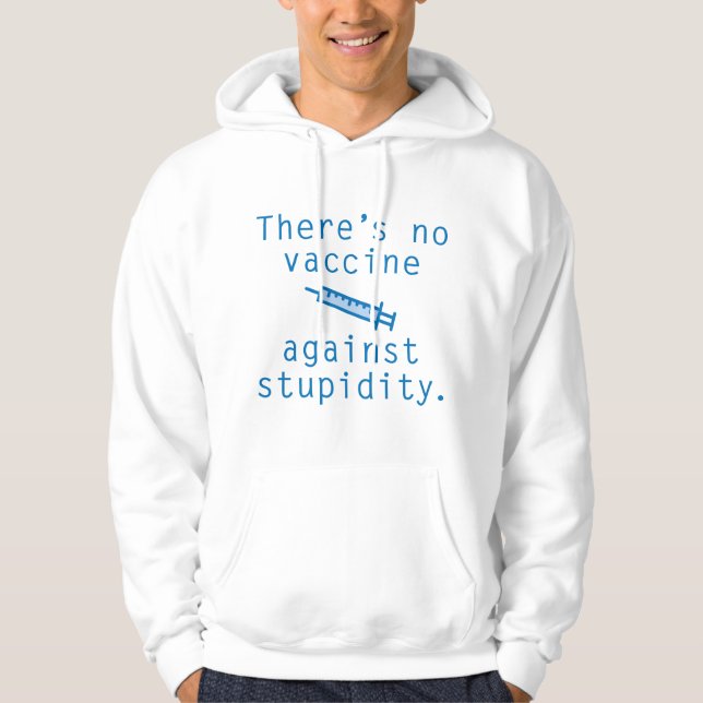 Veste À Capuche Vaccin Contre La Stupidité (Devant)