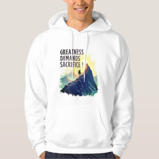 Veste À Capuche Vêtement de grandeur exige sacrifice – Motivation