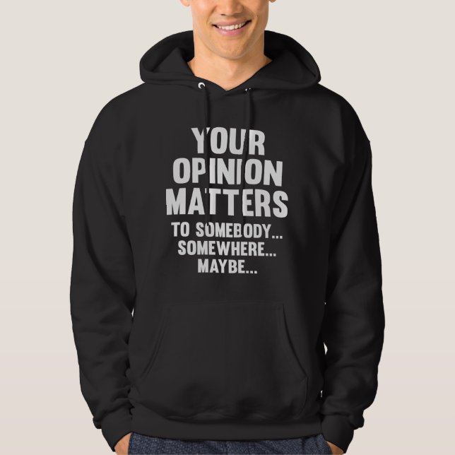 Veste À Capuche Votre Opinion Compte Pour Quelqu'Un (Devant)