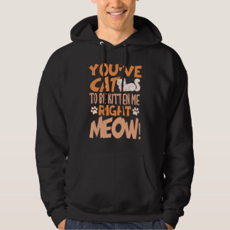 Veste À Capuche Vous avez chat de me faire minou tout de suite Cha