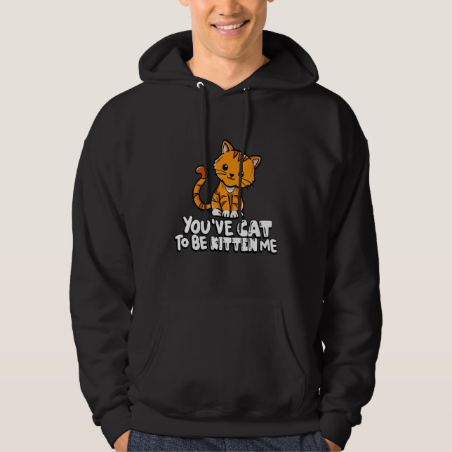 Veste À Capuche Vous avez le chat pour être chaton moi mignon chat (Devant)