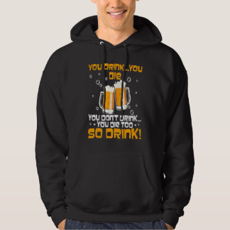 Veste À Capuche Vous Buvez Vous Mourez Vous Ne Buvez Pas Vous Mour
