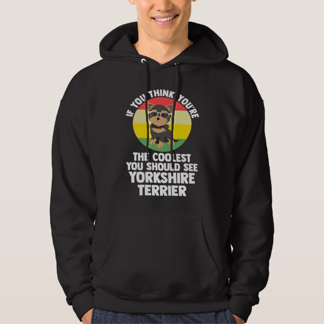 Veste À Capuche vous êtes le plus cool yorkshire terrier yorkshire (Devant)