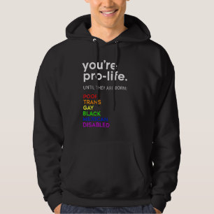 Veste À Capuche Vous êtes Prolife jusqu'à ce qu'ils soient nés Pau