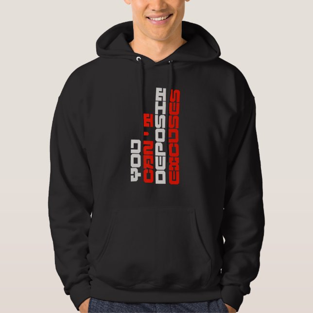 Veste À Capuche Vous ne pouvez pas déposer des excuses Motivation  (Devant)