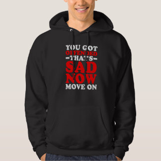 Veste À Capuche Vous vous êtes offensé  C'est triste Maintenant pa