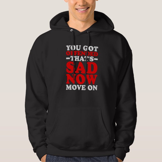 Veste À Capuche Vous vous êtes offensé  C'est triste Maintenant pa (Devant)