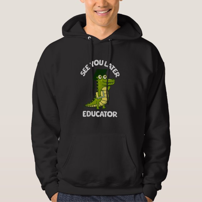 Veste À Capuche Voyez-vous Plus tard Éducateur Funny Alligator Gra (Devant)