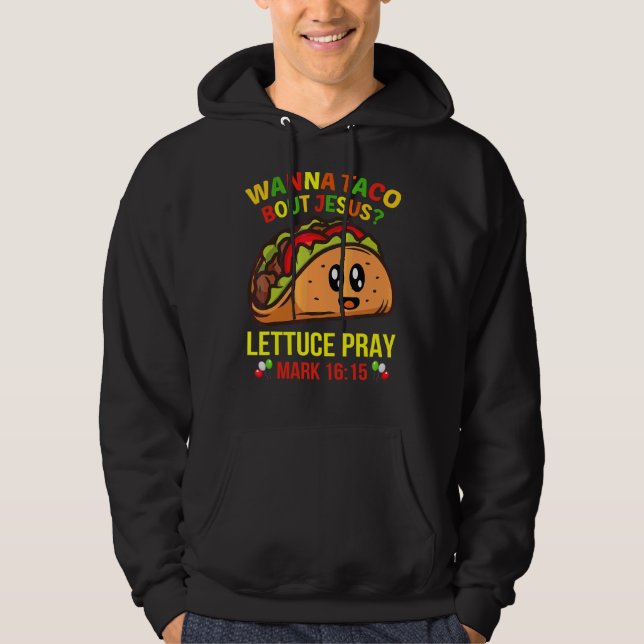 Veste À Capuche Wanna Taco Bout Jesus Lettuce Pray (Devant)