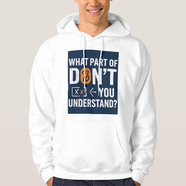 Veste À Capuche What Part Of Don't You Understand!? (Devant)