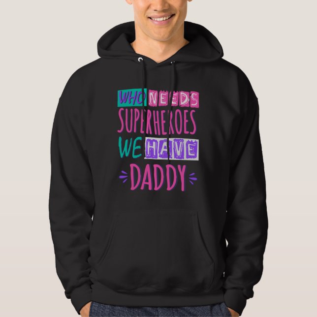 Veste À Capuche "Who needs superhéroes we have daddy (Devant)