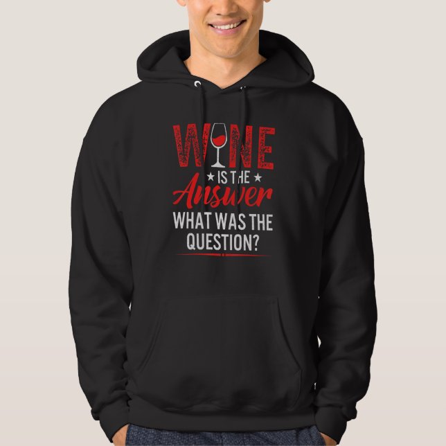 Veste À Capuche Wine Is The Answer What Was The Question  Drinking (Devant)