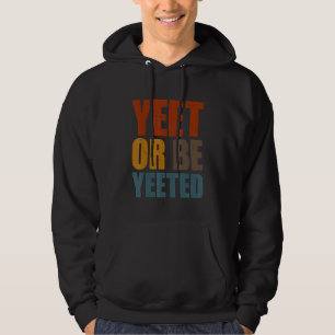 Veste À Capuche Yeet Ou Be Yeed Jeu Branché Dank Meme Gag Sla