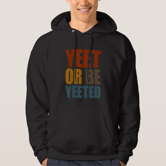 Veste À Capuche Yeet Ou Be Yeed Jeu Branché Dank Meme Gag Sla (Devant)