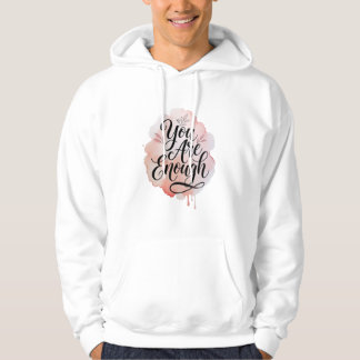 Veste À Capuche You Are Enough – Inspirational Self Love Quote 