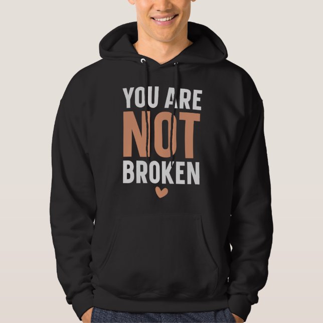Veste À Capuche You Are Not Broken Suicide Awareness Mental Health (Devant)