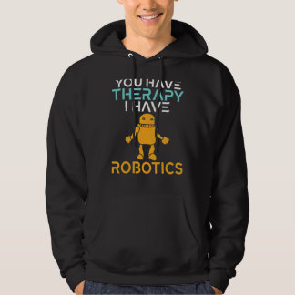 Veste À Capuche You have Therapy i have Robotics