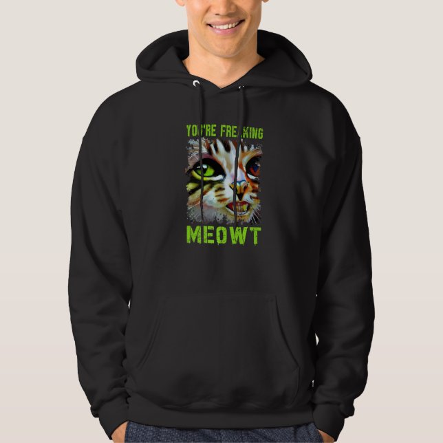 Veste À Capuche You're Freaking Meowt  Cat Meme Meow Pun Cat   4 (Devant)