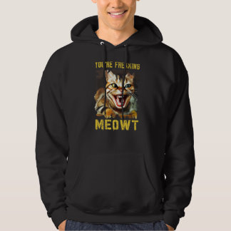 Veste À Capuche You're Freaking Meowt  Cat Meme Meow Pun Cat   5