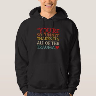Veste À Capuche You're So  Thanks It's All Of The Trauma Fun Quote