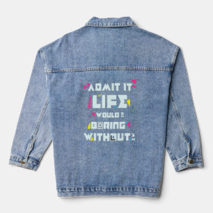 Veste En Jean Admettre Que La Vie Serait Ennuyeux Sans Moi Moder