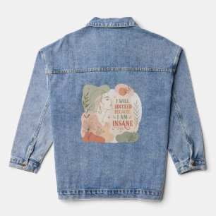 Veste En Jean Je Réussirai Parce Que Je Suis Folle Femme Florale