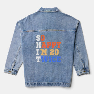 Veste En Jean Je suis heureux d'avoir 20 Humours d'anniversaire