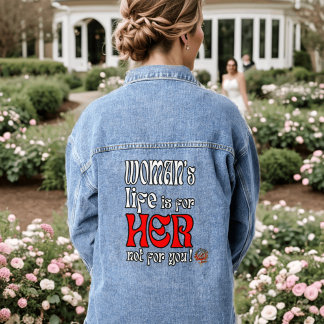 VESTE EN JEAN LA VIE DE LA FEMME EST POUR ELLE ET NON POUR VOUS