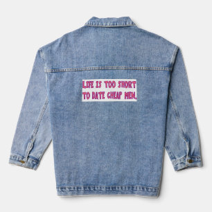 Veste En Jean La vie est trop courte pour sortir avec des hommes