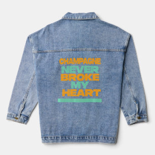 Veste En Jean Le Champagne ne m'a jamais brisé le coeur