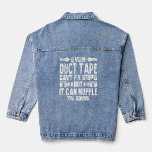 Veste En Jean Même Duct Tape Can't Fix Fix Stupid Funny