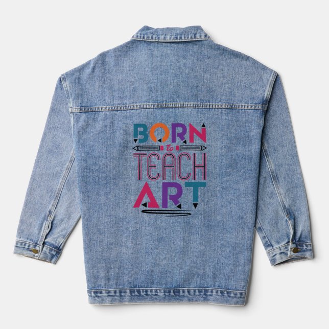 Veste En Jean Né pour enseigner Art Cute Art Enseignant (Verso)