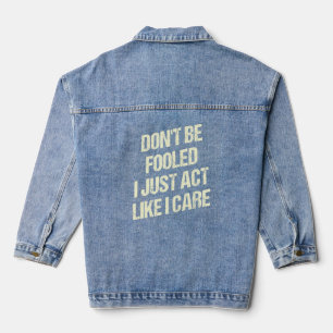 Veste En Jean Ne Soyez Pas Trompé Je Fais Comme Si Je M'Intéress