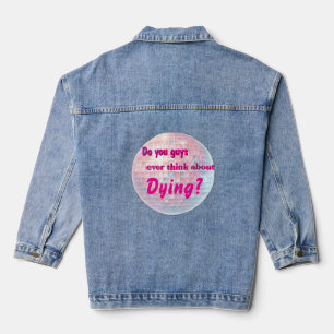 Veste En Jean Pensez-vous jamais à mourir ?