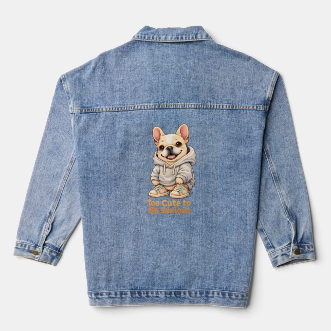 Veste En Jean Too Cute to Be Serious – Funny French Bulldog  (Verso)