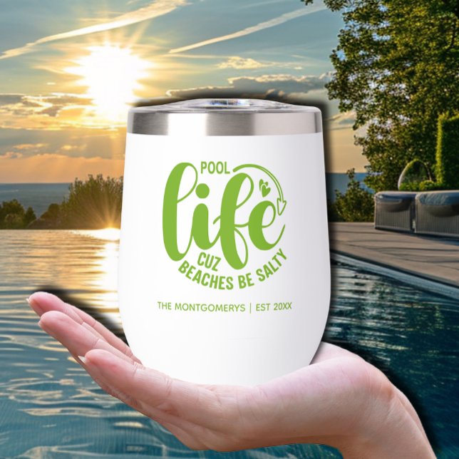 Vie de piscine ("Pool life cuz beaches be salty" in green on a thermal wine tumbler personalized with your name.)