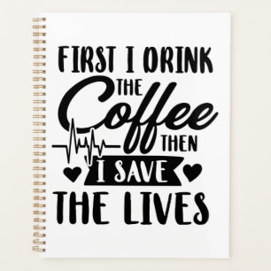 Vie infirmière Boire D'Abord Du Café Puis Sauver