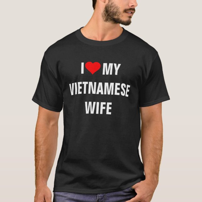 Vietnam : T-shirt I Love My Vietnamese Wife (Devant)