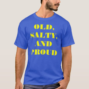 "Vieux, salé, et fier" T-shirt