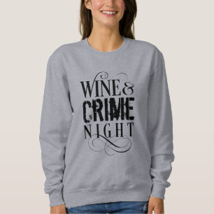 Vin & Crime Night - drôle vrai crime Sweatshirt
