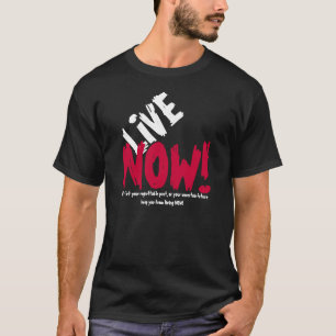 VIVEZ MAINTENANT ! T-shirt de motivation