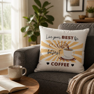 Vivez Votre Meilleure Vie   Mais D'abord Coussin d