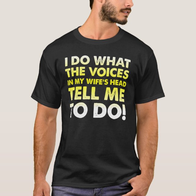 Voices In My Wife's Head Funny T-Shirt (Devant)
