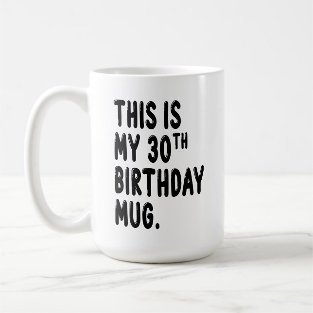 Voici ma Mug d'anniversaire de 30 ans, Mug de 30 a (Gauche)