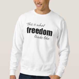 Voilà à quoi ressemble la liberté Sweatshirt