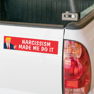 Voiture Autocollant amusant de Trump. Le narcissisme m'a f