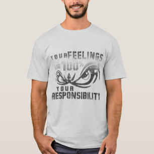 Vos sentiments Votre T-shirt Responsabilité