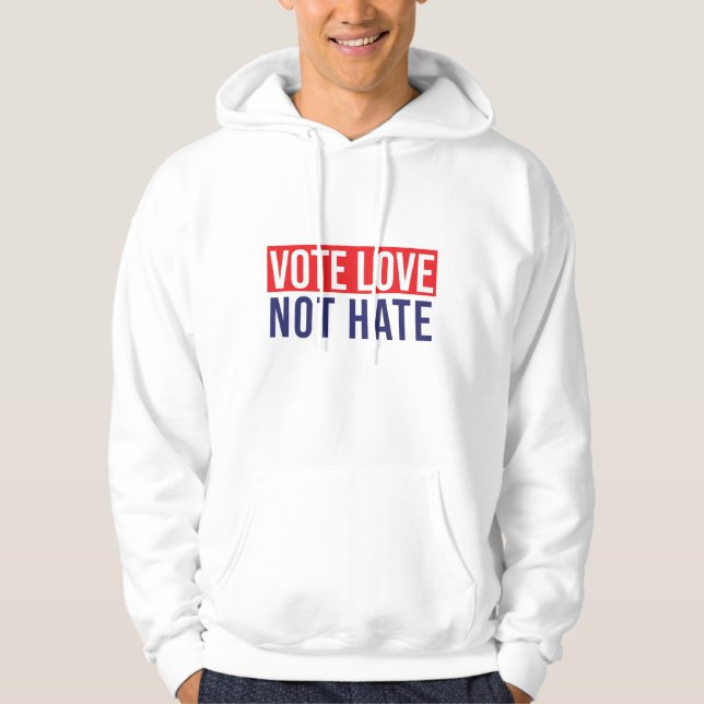 Voter l'amour, pas haïr le sweat - shirt à capuche (Devant)