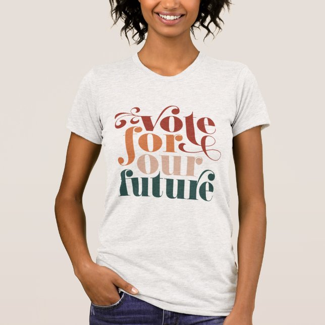 Votez Pour Nos Futures Couleurs T-Shirt Rétro (Devant)